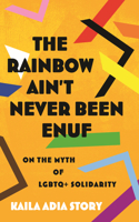 Rainbow Ain't Never Been Enuf,The