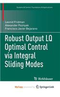 Robust Output Lq Optimal Control Via Integral Sliding Modes