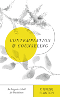 Contemplation and Counseling – An Integrative Model for Practitioners: An Integrative Model for Practitioners(Christian Association for Psychological Studies Books)