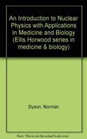 An Introduction to Nuclear Physics with Applications in Medicine and Biology (Ellis Horwood series in medicine & biology)