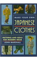 Make Your Own Japanese Clothes: Patterns and Ideas for Modern Wear
