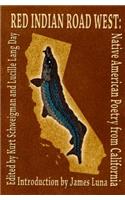Red Indian Road West: Native American Poetry from California