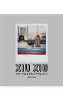 Xiu Xiu: The Polaroid Project:The Book