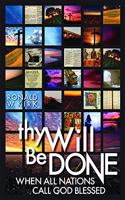 Thy Will Be Done: When All Nations Call God Blessed