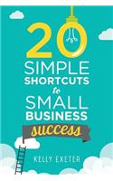 20 Simple Shortcuts to Small Business Success