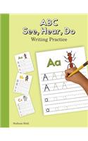 ABC See, Hear, Do Writing Practice