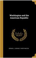 Washington and the American Republic