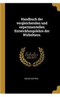 Handbuch der vergleichenden und experimentellen Entwicklungslehre der Wirbeltiere.
