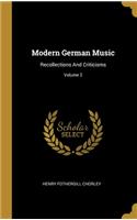 Modern German Music: Recollections And Criticisms; Volume 2