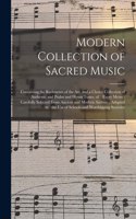 Modern Collection of Sacred Music: Containing the Rudiments of the Art, and a Choice Collection of Anthems, and Psalm and Hymn Tunes, of Every Metre; Carefully Selected From Ancient a