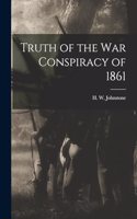 Truth of the war Conspiracy of 1861