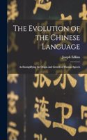 Evolution of the Chinese Language: As Exemplifying the Origin and Growth of Human Speech