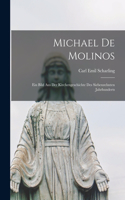 Michael De Molinos: Ein Bild Aus Der Kirchengeschichte Des Siebenzehnten Jahrhunderts