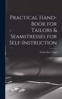 Practical Hand-book for Tailors & Seamstresses for Self-instruction