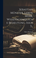 Sebastian Münster, Leben, Werk, Wissenschaftliche Bedeutung, Issue 3...