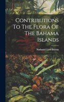 Contributions To The Flora Of The Bahama Islands
