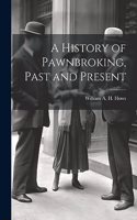 History of Pawnbroking, Past and Present