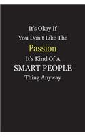 It's Okay If You Don't Like The Passion It's Kind Of A Smart People Thing Anyway: Blank Lined Notebook Journal