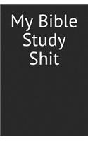 My Bible Study Shit