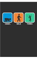 Crawl Walk Tennis: 100 page 6 x 9 Blank lined journal for sport lovers perfect Gift to jot down his ideas and notes