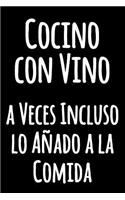 Cocino con Vino a Veces Incluso lo Añado a la Comida
