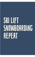 Ski Lift. Snowboarding. Repeat: Blank Lined Notebook