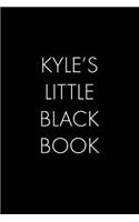 Kyle's Little Black Book: The Perfect Dating Companion for a Handsome Man Named Kyle. A secret place for names, phone numbers, and addresses.