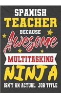 Spanish Teacher Because Awesome Multitasking Ninja Isn't An Actual Job Title: Perfect Year End Graduation or Thank You Gift for Teachers, Teacher Appreciation Gift, Gift for all occasions, And for holidays, retirement, funny t