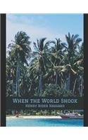 When the World Shook: Being an Account of the Great Adventure of Bastin, Bickley, and Arbuthnot. A Fantastic Story of Action & Adventure (Annotated) By Henry Rider Haggar