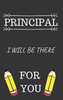 Principal I Will Be There For You