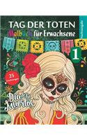 Tag der Toten 1 - Malbuch für Erwachsene - Nachtausgabe: (Tag Der Toten - Nachtausgabe)