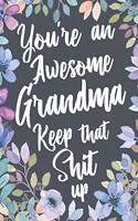You're An Awesome Grandma Keep That Shit Up