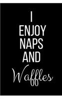 I Enjoy Naps And Waffles