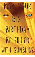 May Your 61st Birthday Be Filled With Sunshine: Funny 61st Birthday Gift Sunshine Journal / Notebook / Diary (6 x 9 - 110 Blank Lined Pages)