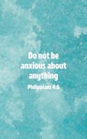 Do Not Be Anxious About Anything Philippians 4: 6: Christian Journal Notebook - Christian Gift for Women, Sermon Notes Journal