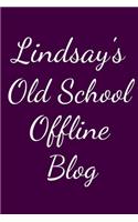 Lindsay's Old School Offline Blog: Notebook / Journal / Diary - 6 x 9 inches (15,24 x 22,86 cm), 150 pages.