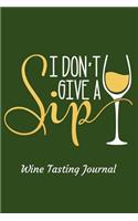 I Don't Give a Sip Wine Tasting Journal
