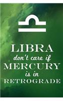 Libra Don't Care If Mercury Is in Retrograde