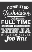 Computer Technician Only Because... Full Time Multitasking Ninja Is Not an Actual Job Title