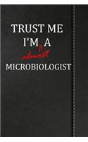 Trust Me I'm Almost a Microbiologist: Birdwatching Log Book Bird Watching Journal Book Notebook 120 Pages 6x9