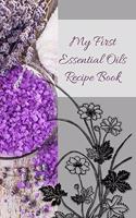 My First Essential Oils Recipe Book: Aromatherapy Organizer For Beginners - Lavender Bunch