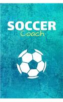 Soccer Coach: Football Soccer Journal & Sport Coaching Notebook Motivation Quotes - Practice Training Diary To Write In (110 Lined Pages, 6 x 9 in) Gift For Fans,