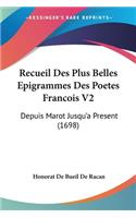 Recueil Des Plus Belles Epigrammes Des Poetes Francois V2