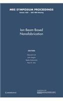 Ion-Beam-Based Nanofabrication: Volume 1020