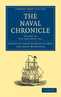The Naval Chronicle: Volume 26, July–December 1811: Containing a General and Biographical History of the Royal Navy of the United Kingdom with a Variety of Original Papers on Nautical Subjects(Cambridge Library Collection - Naval Chronicle)