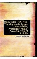 Disputatio Historico-Theologica de Bedae Venerabilis, Presbyteri Anglo-Saxonis, Vita Et Scriptis