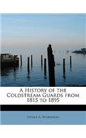 A History of the Coldstream Guards from 1815 to 1895