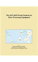 The 2013-2018 World Outlook for Dairy Processing Equipment