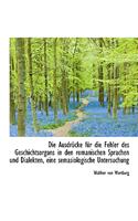 Die Ausdrucke Fur Die Fehler Des Geschichtsorgans in Den Romanischen Sprachen Und Dialekten, Eine Se