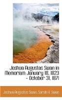 Joshua Augustas Swan in Memoriam January 18, 1823 - October 31, 1871